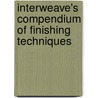 Interweave's Compendium Of Finishing Techniques door Naomi McEneely