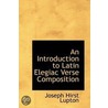 Introduction To Latin Elegiac Verse Composition door Joseph Hirst Lupton