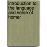 Introduction To The Language And Verse Of Homer by Thomas D. 1848-1907 Seymour