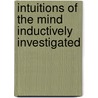Intuitions of the Mind Inductively Investigated by Rev James M'Cosh