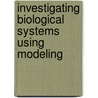 Investigating Biological Systems Using Modeling door Oscar A. Linares