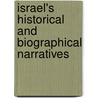 Israel's Historical And Biographical Narratives door Professor Charles Foster Kent