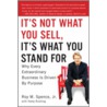 It's Not What You Sell, It's What You Stand For by Roy M. Spence