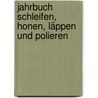 Jahrbuch Schleifen, Honen, Läppen und Polieren door Onbekend