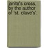 Janita's Cross, by the Author of 'St. Olave's'.