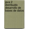 Java 2 Distribuido Desarrollo de Bases de Datos by Stewart Birnam