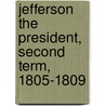 Jefferson the President, Second Term, 1805-1809 door Dumas Malone