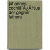 Johannes Cochlã¯Â¿Â½Us Der Gegner Luthers by Felician Gess
