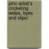 John Arlott's Cricketing Wides, Byes And Slips! door John Arlott