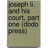 Joseph Ii. And His Court, Part One (dodo Press) door Louise Muhlbach