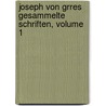 Joseph Von Grres Gesammelte Schriften, Volume 1 door Joseph Von Grres