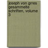 Joseph Von Grres Gesammelte Schriften, Volume 3 door Marie G�Rres