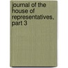 Journal Of The House Of Representatives, Part 3 by Michigan. Legis