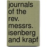 Journals Of The Rev. Messrs. Isenberg And Krapf door Isenberg Krapf