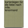 Kartenlegen für die Liebe nach Mlle. Lenormand door Alexandra Lara Weng