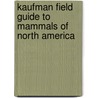 Kaufman Field Guide to Mammals of North America door Rick Bowers