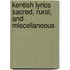 Kentish Lyrics Sacred, Rural, And Miscellaneous
