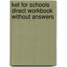 Ket For Schools Direct Workbook Without Answers by Sue Ireland