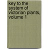 Key To The System Of Victorian Plants, Volume 1 door Ferdinand Von Mueller