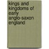 Kings And Kingdoms Of Early Anglo-Saxon England