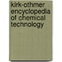 Kirk-Othmer Encyclopedia Of Chemical Technology