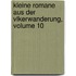 Kleine Romane Aus Der Vlkerwanderung, Volume 10