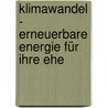 Klimawandel - Erneuerbare Energie für Ihre Ehe door Cornelia Muntschick