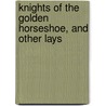Knights Of The Golden Horseshoe, And Other Lays door Robert Armistead Stewart