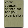 Know Yourself, Co-Workers And Your Organization door Jack A. Juchnowski