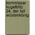Kommissar Kugelblitz 24. Der Fall Wüstenkönig