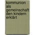 Kommunion als Gemeinschaft den Kindern erklärt