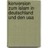 Konversion Zum Islam In Deutschland Und Den Usa