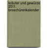 Kräuter und Gewürze 2011. Broschürenkalender door Onbekend