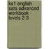 Ks1 English Sats Advanced Workbook - Levels 2-3