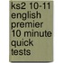Ks2 10-11 English Premier 10 Minute Quick Tests