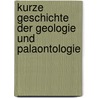 Kurze Geschichte Der Geologie Und Palaontologie by Helmut Halder