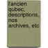 L'Ancien Qubec, Descriptions, Nos Archives, Etc
