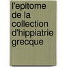 L'Epitome de La Collection D'Hippiatrie Grecque by A.M. Doyen-Higuet