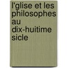 L'Glise Et Les Philosophes Au Dix-Huitime Sicle door Pierre Lanfrey
