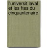 L'Universit Laval Et Les Ftes Du Cinquantenaire by Camille Roy