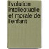 L'Volution Intellectuelle Et Morale de L'Enfant