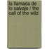 La Llamada de Lo Salvaje / The Call of the Wild