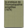 La Pratique De L'Homoeopathie Simplifiee (1874) door Dr. Alexis Espanet