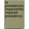 La Presidencia Imperial/The Imperial Presidency door Enrique Krauze