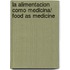 La alimentacion como medicina/ Food as Medicine