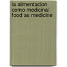 La alimentacion como medicina/ Food as Medicine by Dr. Khalsa Dharma Singh