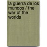 La guerra de los mundos / The War of The Worlds door Herbert George Wells