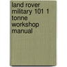 Land Rover Military 101 1 Tonne Workshop Manual door Brooklands Books Ltd