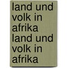 Land Und Volk in Afrika Land Und Volk in Afrika door Gerhard Rohlfs