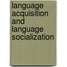 Language Acquisition And Language Socialization by Unknown